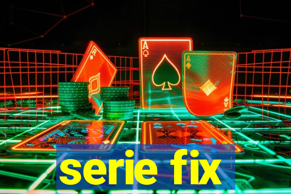 serie fix